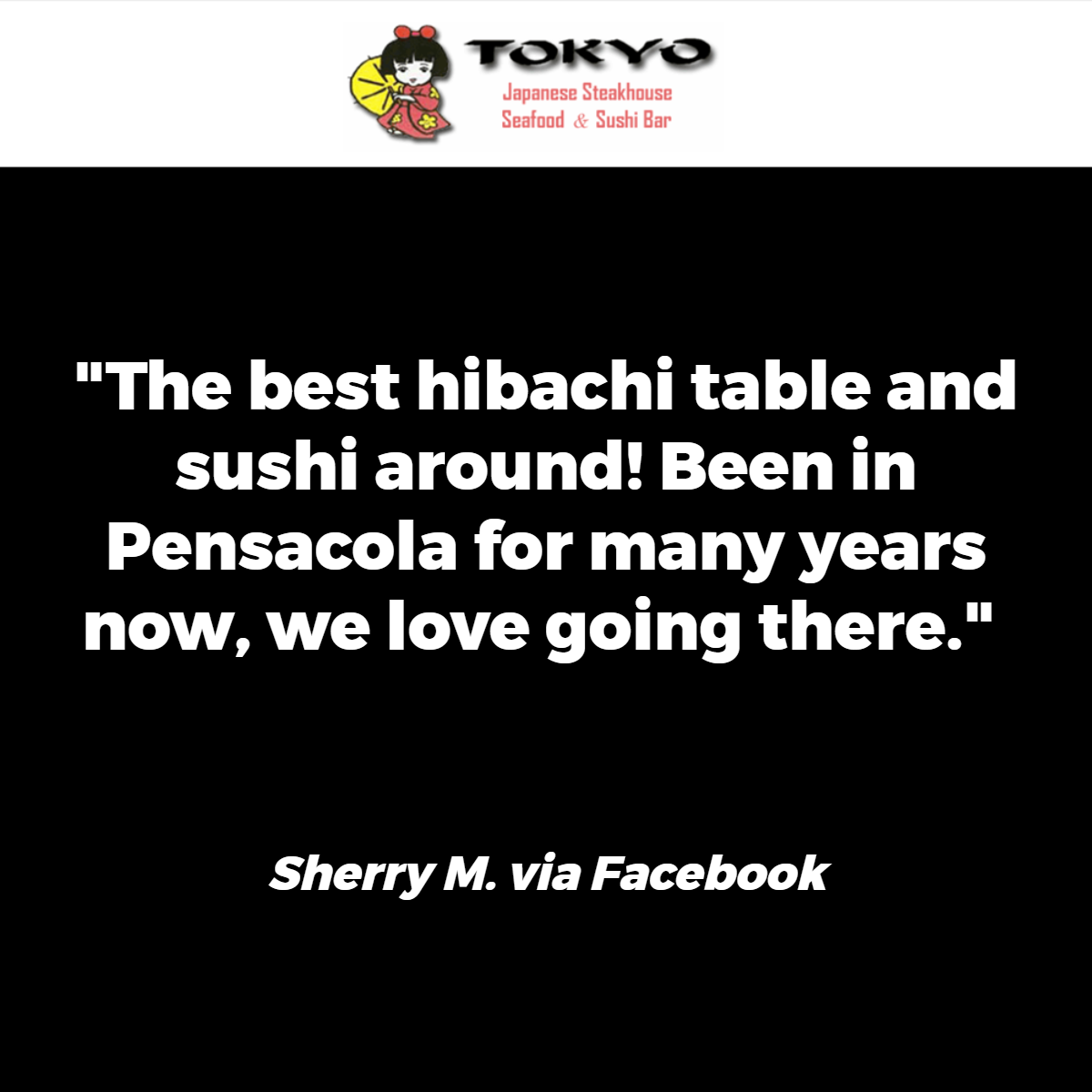 Tokyo Japanese Steak House & Sushi Bar 312 E 9 Mile Rd #4, Pensacola