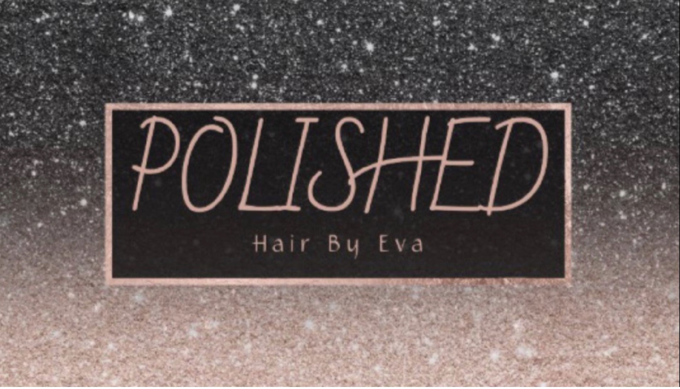 POLISHED Hair By Eva